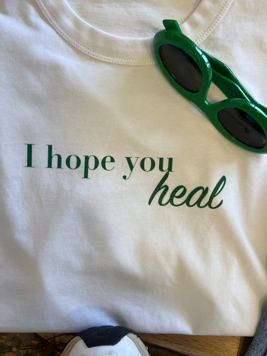 I hope you heal t-shirt